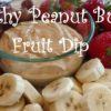 Healthy Peanut Butter Fruit Dip 2
