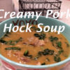 Creamy Pork Hock Soup