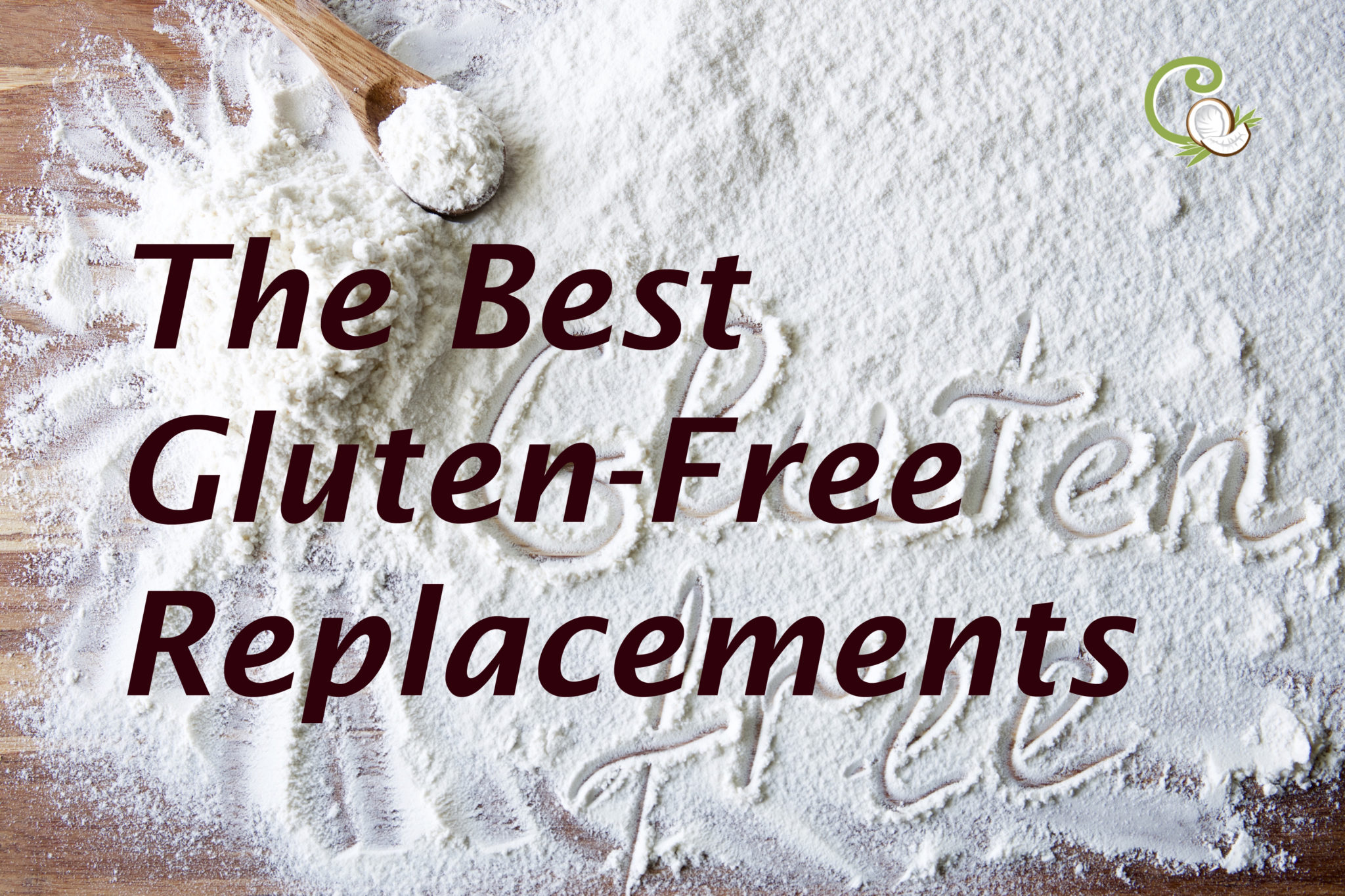 Best Gluten-Free Substitutions – C is For Coconut - And Fat And Gluten Replacement